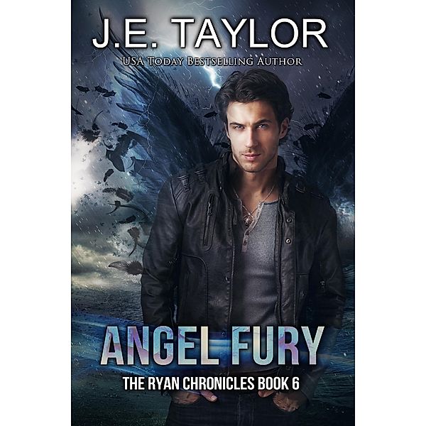 Angel Fury (The Ryan Chronicles, #6) / The Ryan Chronicles, J. E. Taylor