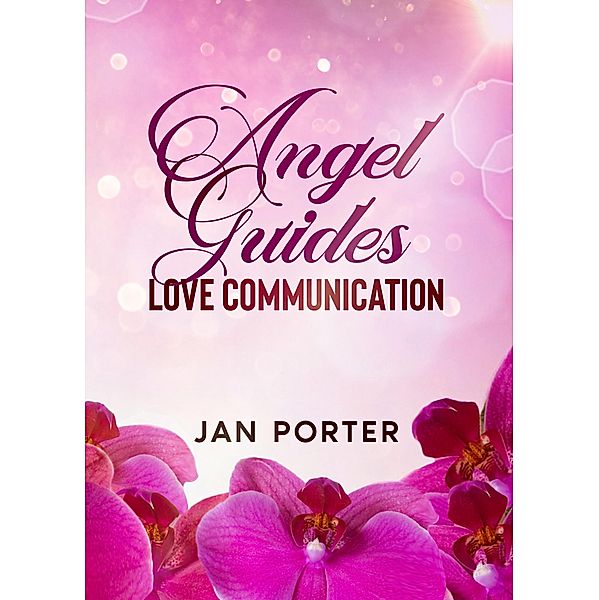 Angel Guides, Love Communication, Jan Porter