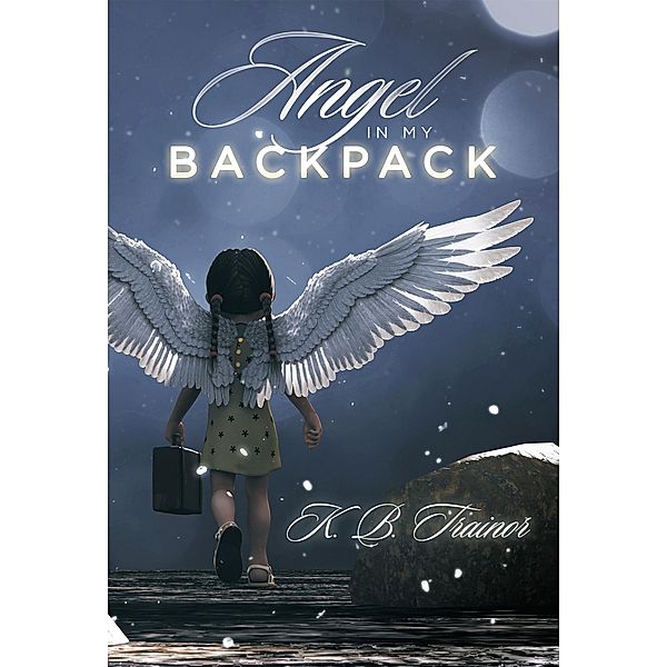 Angel in My Backpack, K. B. Trainor