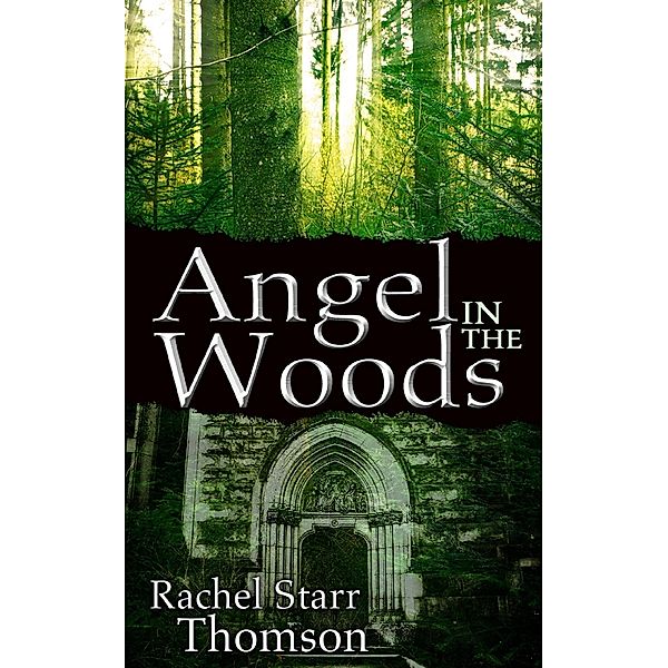 Angel in the Woods, Rachel Starr Thomson