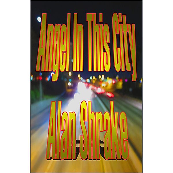 Angel in this City, Alan Shrake