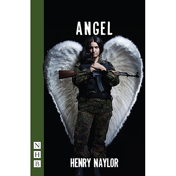 Angel (NHB Modern Plays), Henry Naylor