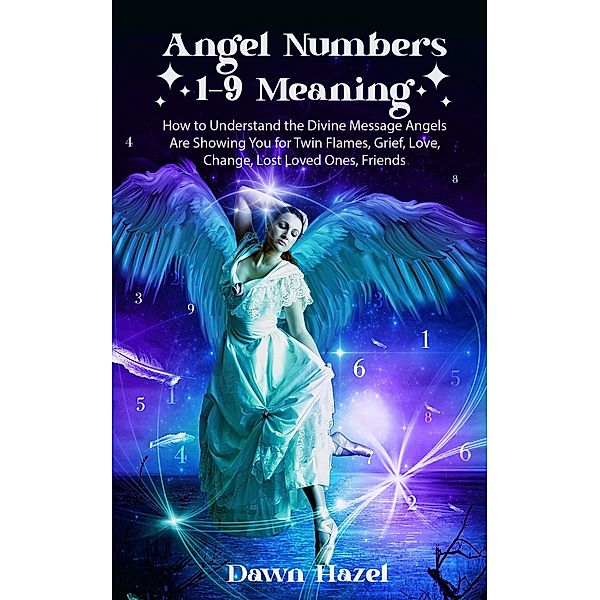 Angel Numbers 1-9 Meaning (Angel and Spiritual) / Angel and Spiritual, Dawn Hazel