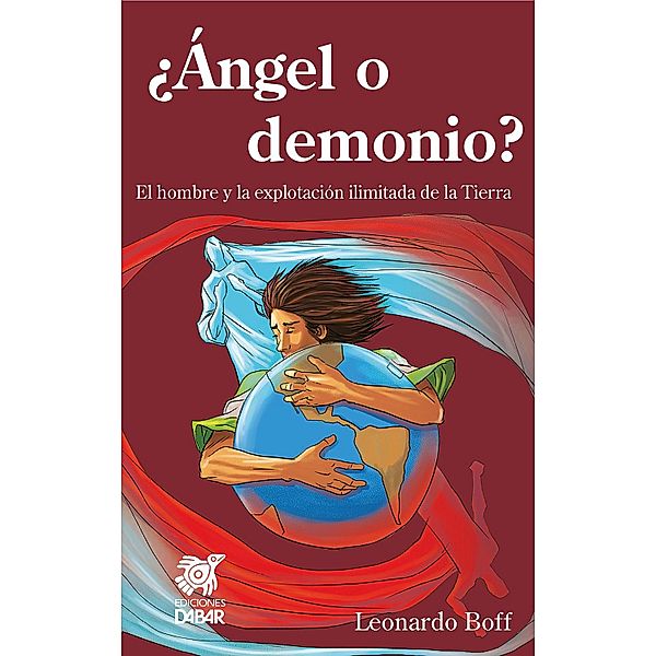 ¿Ángel o demonio? / Reflexiones ecológicas de Leonardo Boff, Leonardo Boff