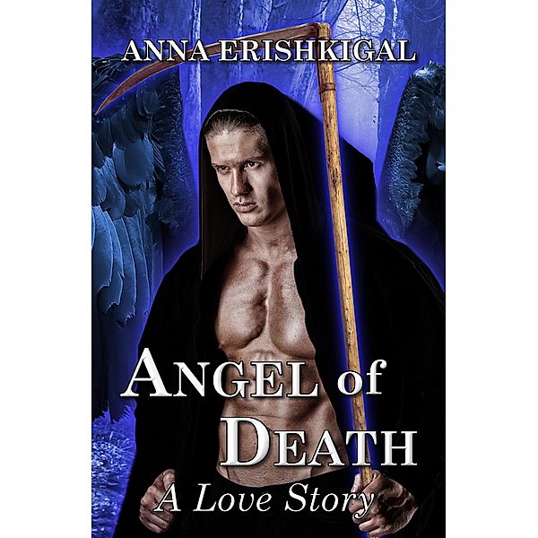 Angel of Death: A Love Story, Anna Erishkigal