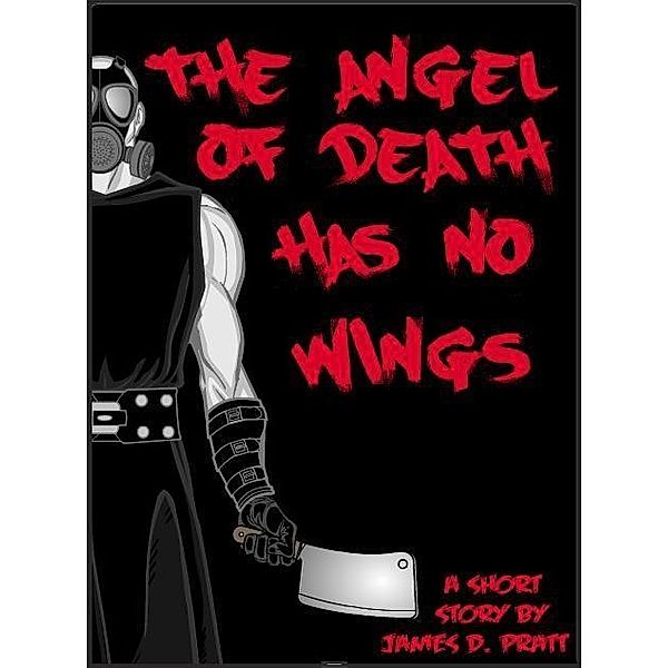 Angel Of Death Has No Wings / James Pratt, James Pratt