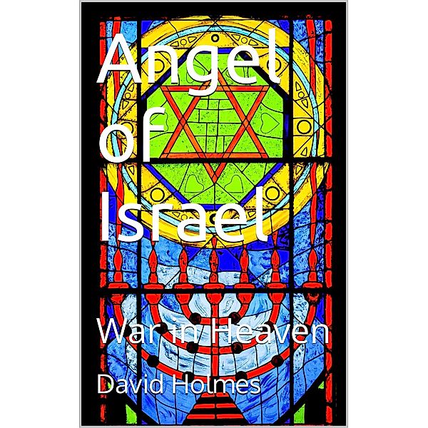 Angel of Israel: War in Heaven, David Holmes