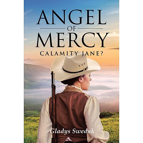 Angel of Mercy: Calamity Jane?, Gladys Swedak