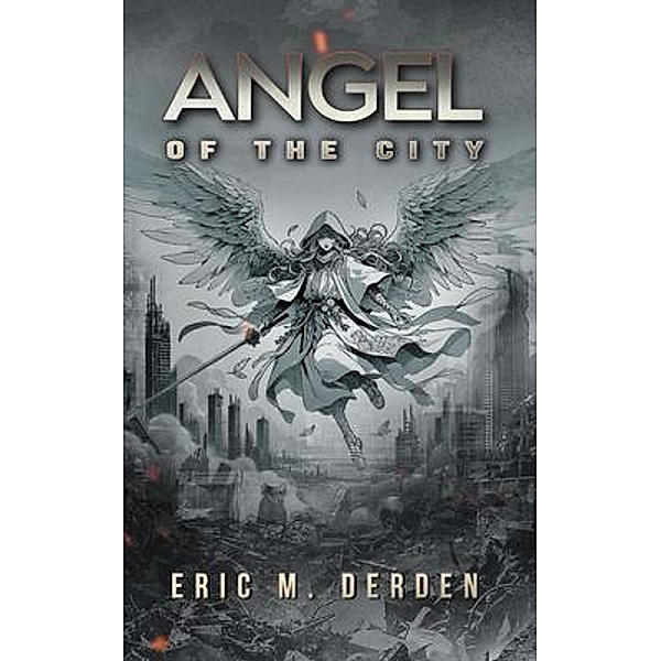 Angel of the City, Eric M. Derden
