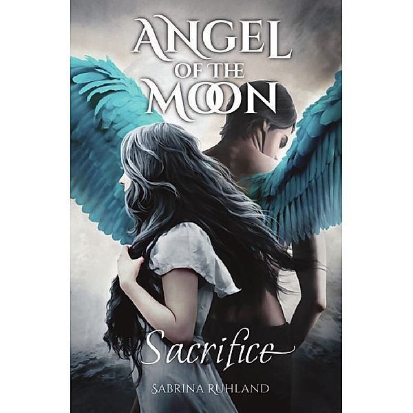 Angel of the Moon - Sacrifice, Sabrina Ruhland