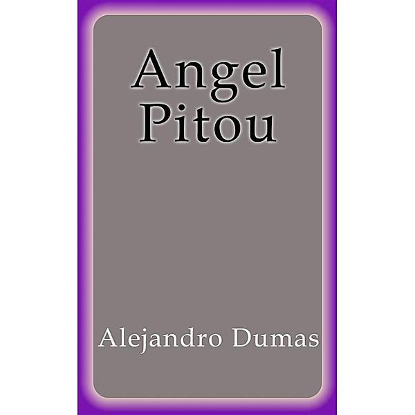 Angel Pitou, Alejandro Dumas