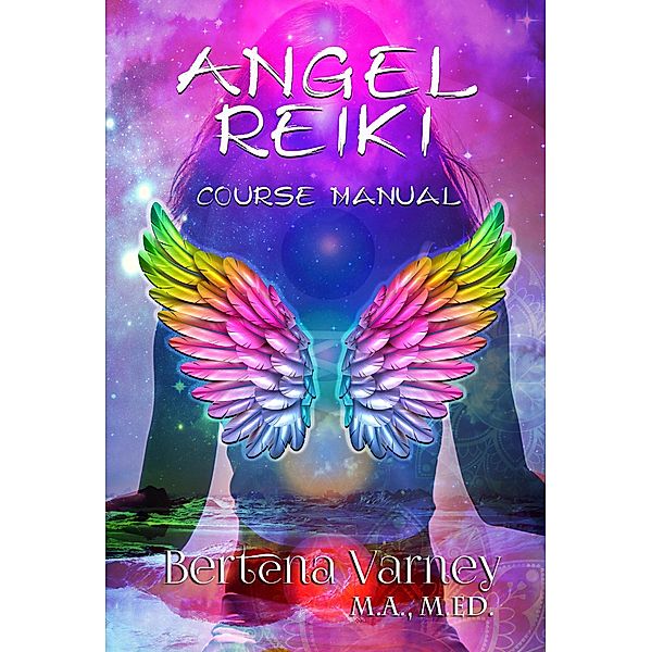 Angel Reiki Course Manual, Bertena Varney