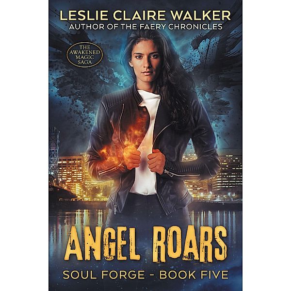 Angel Roars (Soul Forge, #5) / Soul Forge, Leslie Claire Walker
