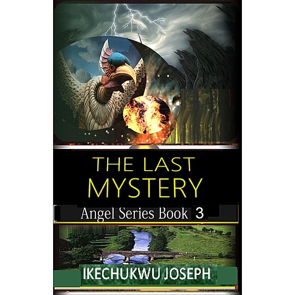 Angel Series: The Last Mystery (Angel Series Book 3), Ikechukwu Joseph