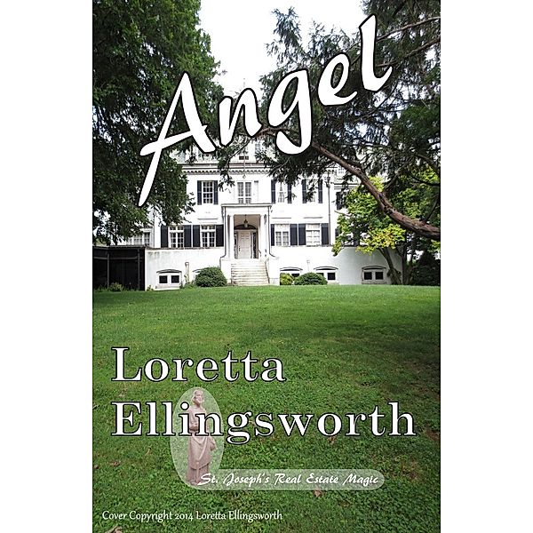 Angel (St. Joseph Real Estate Magic, #1) / St. Joseph Real Estate Magic, Loretta Ellingsworth