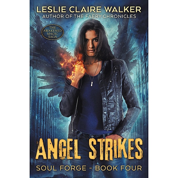 Angel Strikes (Soul Forge, #4) / Soul Forge, Leslie Claire Walker