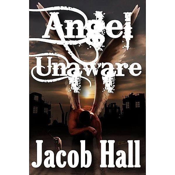 Angel Unaware / Outlier Publications, Jacob Hall