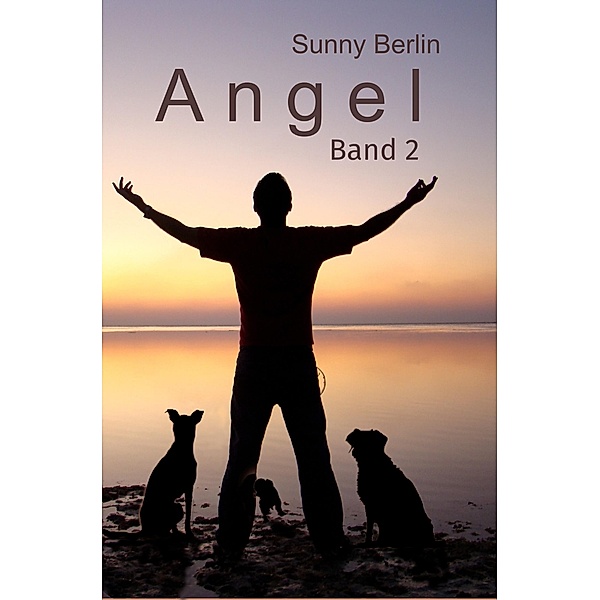 Angel Welpenlust und Pornofrust / Angel Bd.2, Sunny Berlin