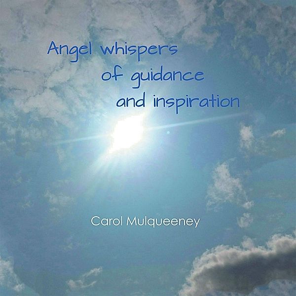 Angel Whispers of Guidance and Inspiration, Carol Mulqueeney