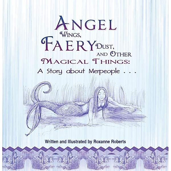 Angel Wings, Faery Dust and Other Magical Things / SBPRA, Roxanne Roberts