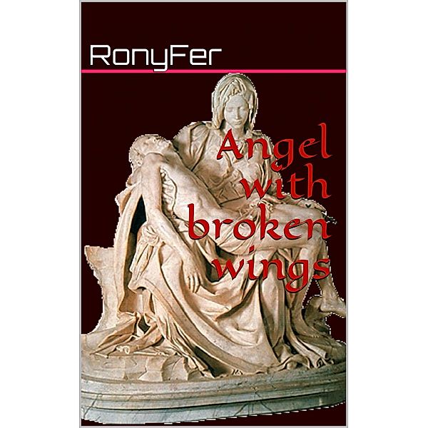 Angel with broken wings, Ronyfer