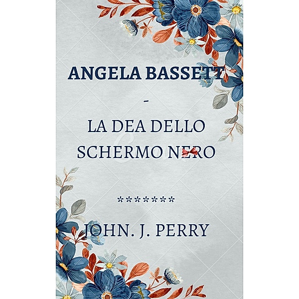 Angela Bassett - La Dea Dello Schermo Nero, John Perry