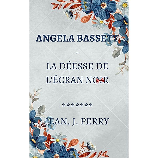 Angela Bassett - La Déesse De L'écran Noir, John Perry