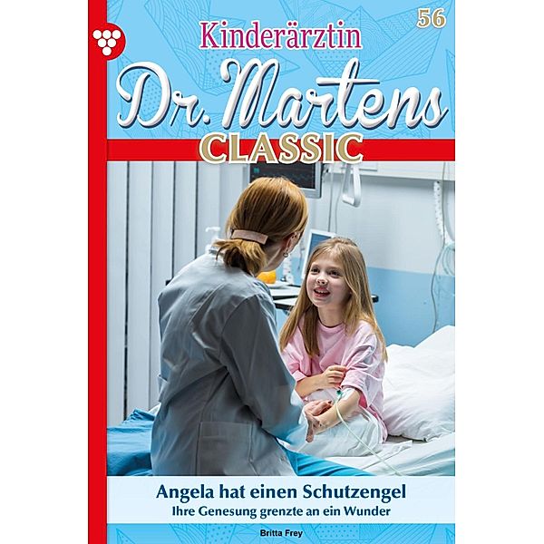 Angela hat einen Schutzengel / Kinderärztin Dr. Martens Classic Bd.56, Britta Frey