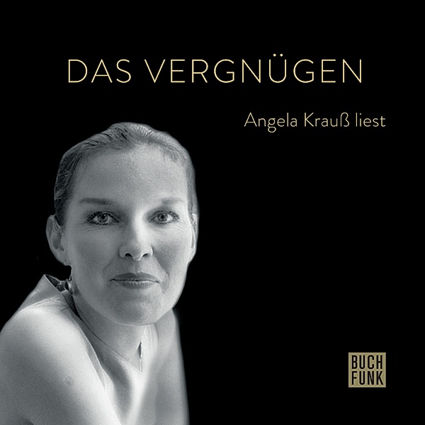 Angela Krauß liest - Das Vergnügen, Angela Krauß