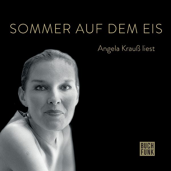 Angela Krauss liest - Sommer auf dem Eis, Angela Krauss