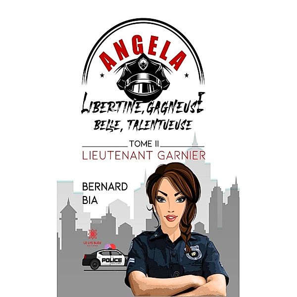 Angela : Libertine, gagneuse, belle, talentueuse - Tome 2, Bernard Bia