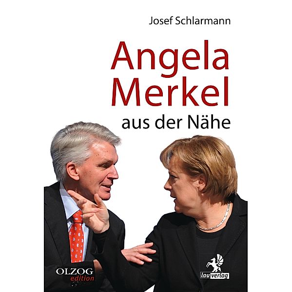 Angela Merkel aus der Nähe / Olzog Edition, Josef Schlarmann