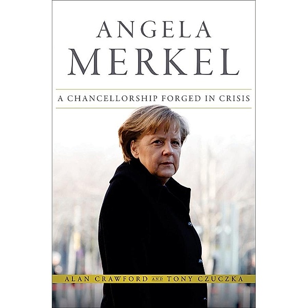 Angela Merkel / Bloomberg (UK) Bd.1, Alan Crawford, Tony Czuczka