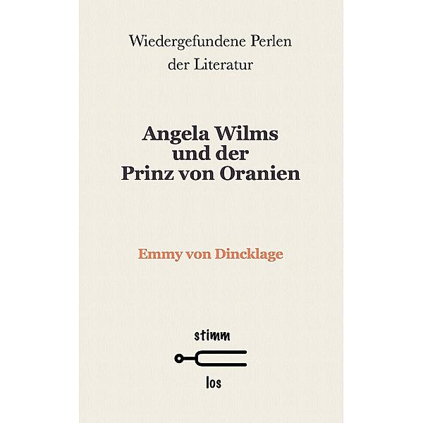 Angela Wilms und der Prinz von Oranien / Wiedergefundene Perlen der Literatur Bd.87, Emmy von Dincklage