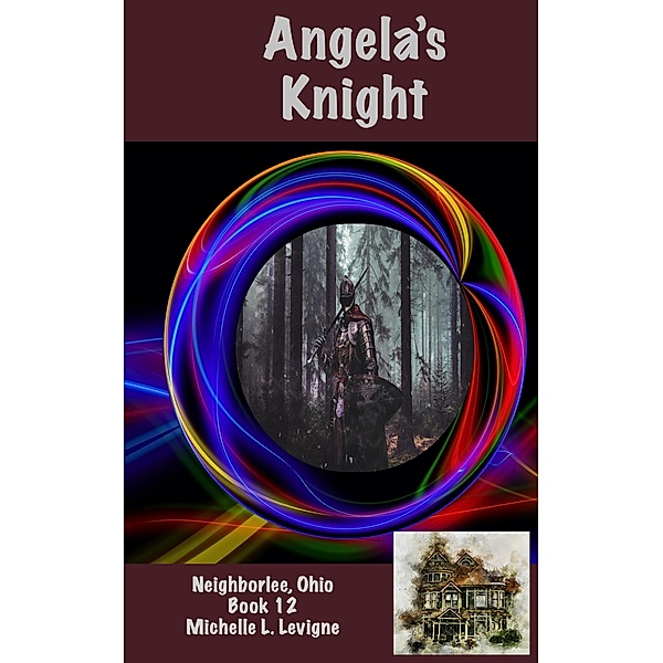 Angela's Knight (Neighborlee, Ohio, #12) / Neighborlee, Ohio, Michelle Levigne