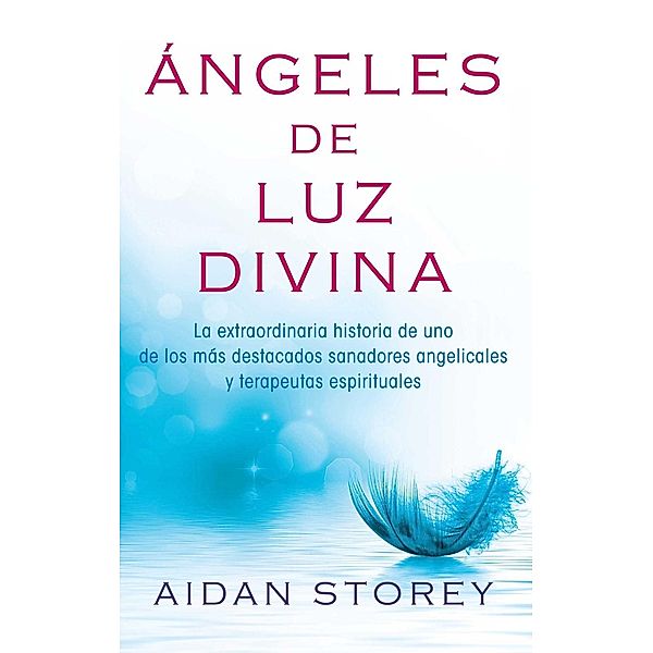 Ángeles de Luz Divina (Angels of Divine Light Spanish edition), Aidan Storey