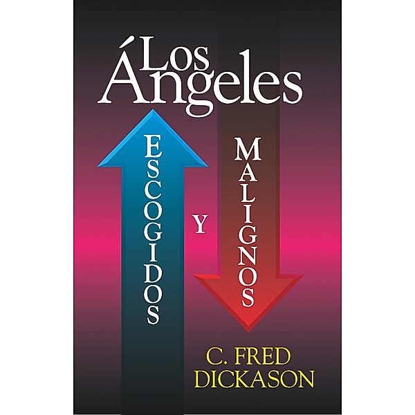 Angeles: escogidos y malignos, C. Fred Dickason