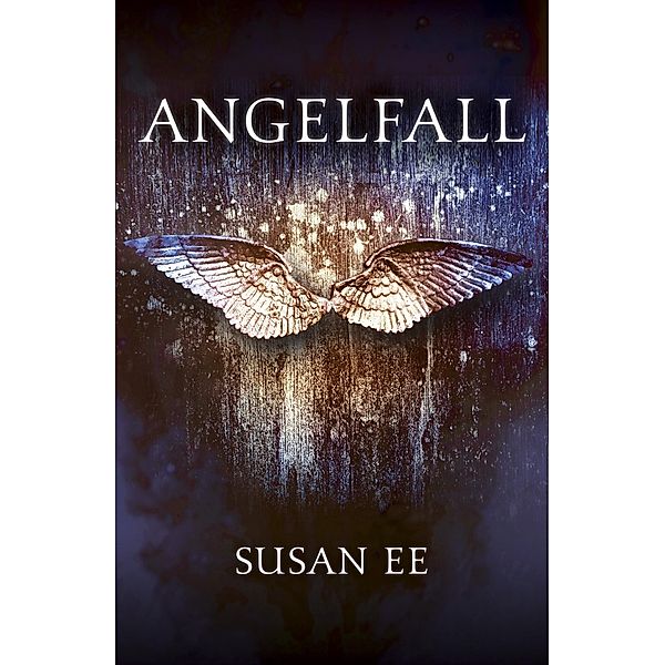 Angelfall / Penryn and the End of Days, Susan Ee