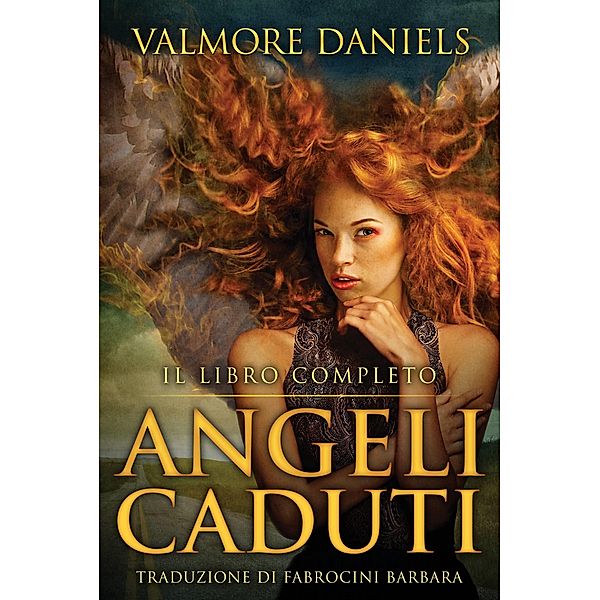 Angeli Caduti, Il Libro Completo, Valmore Daniels
