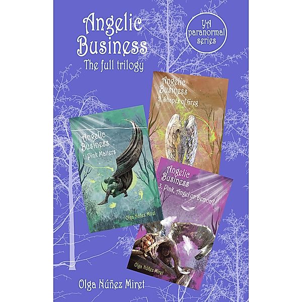 Angelic Business. The Full Trilogy. A paranormal YA series., Olga Núñez Miret