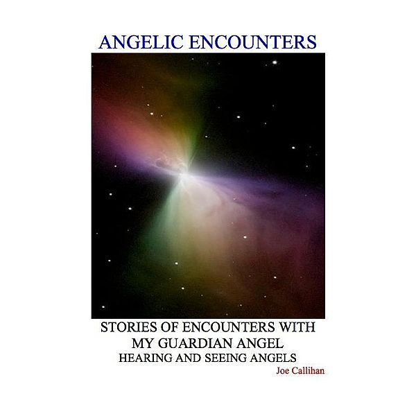 Angelic Encounters / Fire of Love Books LLC, Joe Hammond Callihan