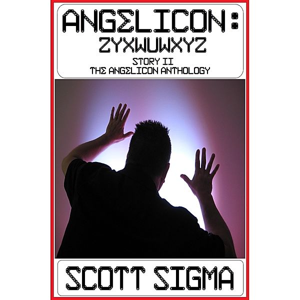 Angelicon: Zyxwuwxyz / Scott Sigma, Scott Sigma