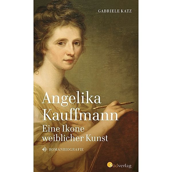 Angelika Kauffmann. Eine Ikone weiblicher Kunst, Gabriele Katz