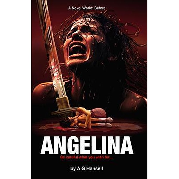 Angelina / A Novel World: Before, A G Hansell