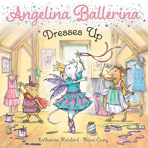 Angelina Ballerina Dresses Up / Angelina Ballerina, Katharine Holabird
