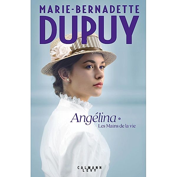 Angélina Tome 1 - Les Mains de la vie (Nouvelle édition) / Angélina Bd.1, Marie-Bernadette Dupuy