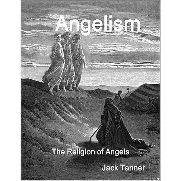 Angelism: The Religion of Angels, Jack Tanner
