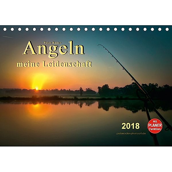 Angeln - meine Leidenschaft (Tischkalender 2018 DIN A5 quer) Dieser erfolgreiche Kalender wurde dieses Jahr mit gleichen, Peter Roder