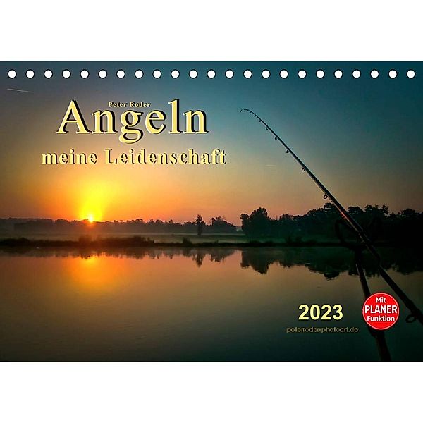 Angeln - meine Leidenschaft (Tischkalender 2023 DIN A5 quer), Peter Roder