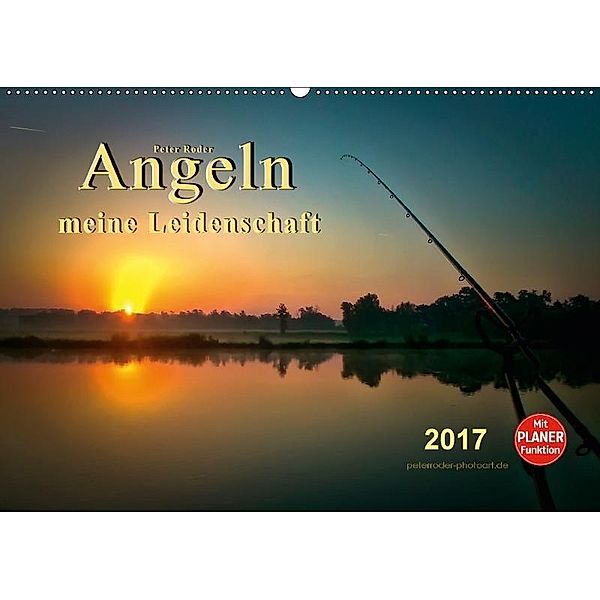 Angeln - meine Leidenschaft (Wandkalender 2017 DIN A2 quer), Peter Roder